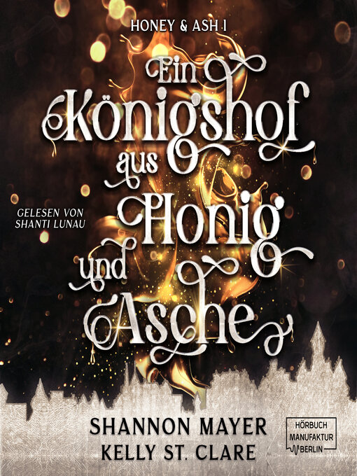 Title details for Ein Königshof aus Honig und Asche--Honey & Ash, Band 1 (ungekürzt) by Shannon Mayer - Available